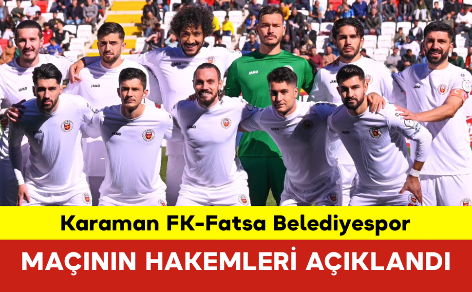 Karaman FK-Fatsa Belediyespor Maçının Hakemleri Açıklandı