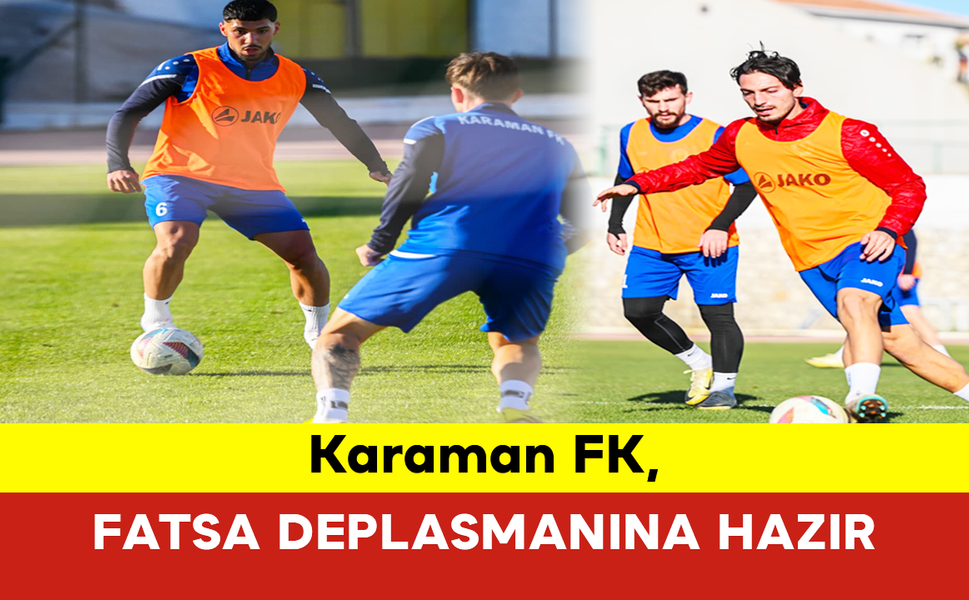 Karaman FK, Fatsa Deplasmanına Hazır