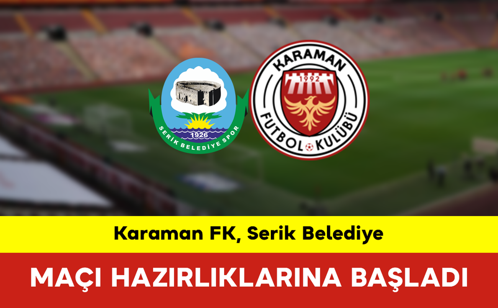 Karaman FK, Serik Belediye Maçı Hazırlıklarına Başladı