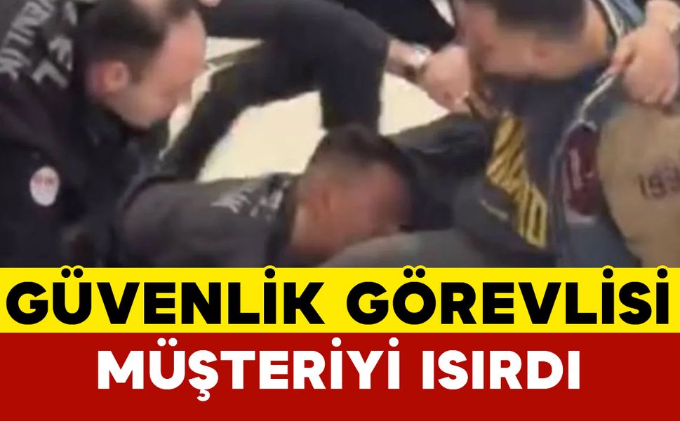 Güvenlik görevlisi müşteriyi ısırdı