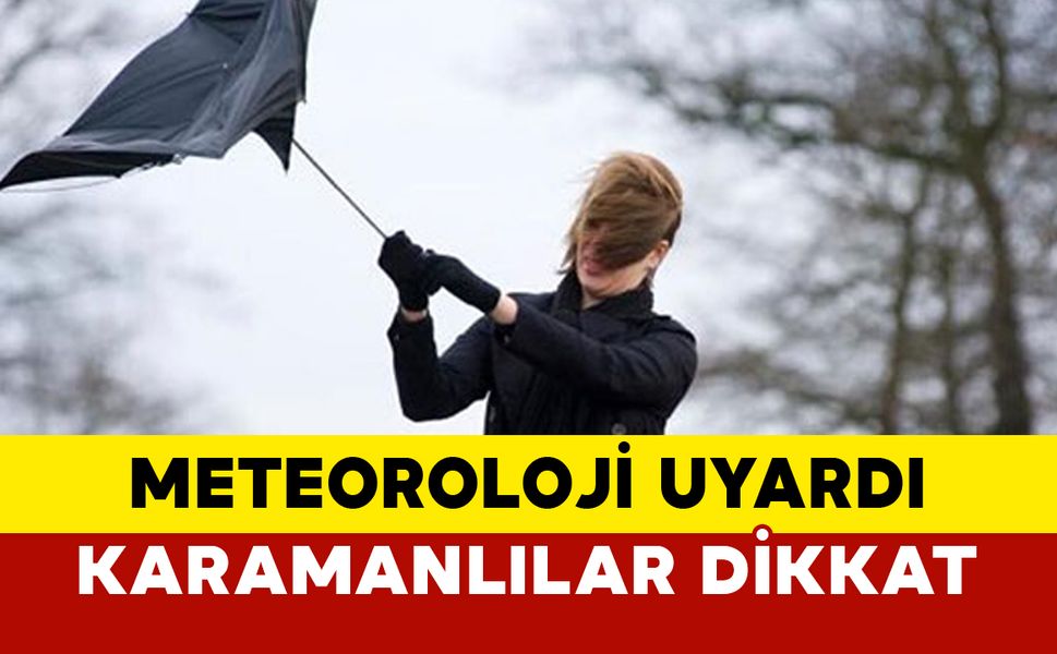 Karaman İçin Meteoroloji'den  Uyarı Kuvvetli Rüzgar ve Fırtına Uyarısı