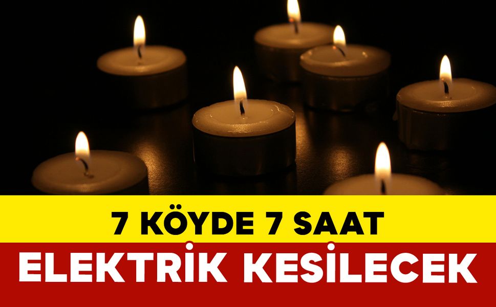 7 Köyde 7 Saat Elektrik Kesilecek