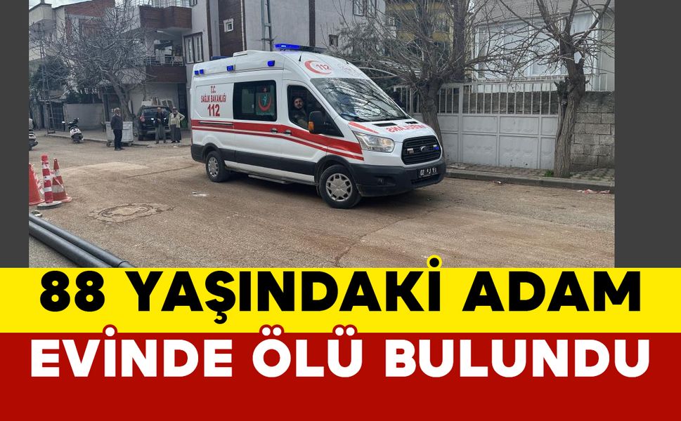 Adıyaman’da 88 Yaşındaki Yaşlı Adam Evinde Ölü Bulundu