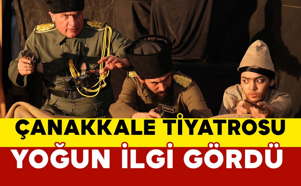 Çanakkale Şehaadet Tiyatro Oyunu İlgiyle İzlendi