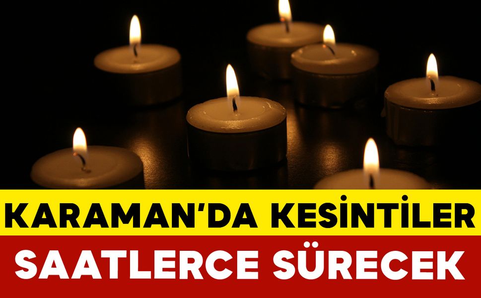 Karaman'da Birçok Bölgede Elektrik Kesintisi Olacak