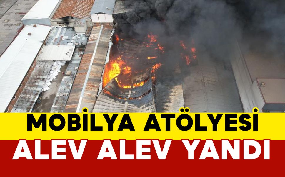 Sakarya'da Mobilya Atölyesinde Korkutan Yangın