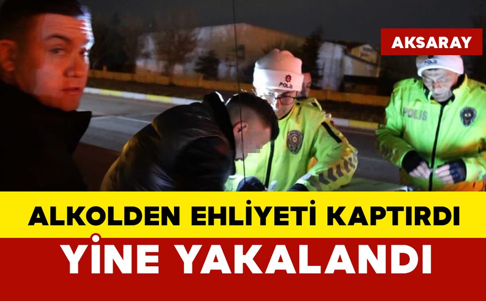 Aksaray’da Ehliyeti İptal Edilen Genç, Yine Alkollü ve Ehliyetsiz Yakalandı: 46 Bin TL Ceza
