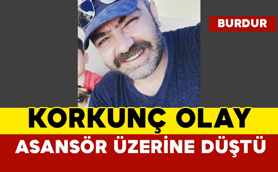 Asansörün üzerine düştüğü adam öldü