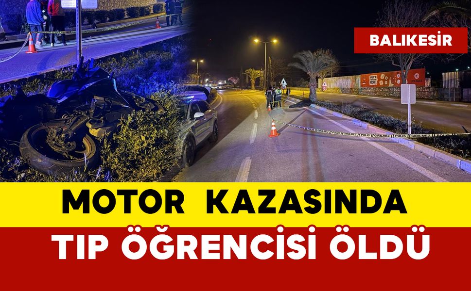 Balıkesir'de Feci Motosiklet Kazası: Tıp Fakültesi Öğrencisi Hayatını Kaybetti