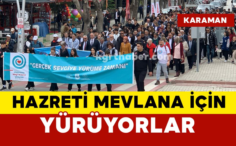 Bu yıl 7'ncisi düzenlendi: Hazreti Mevlana için Karaman’dan Konya’ya Sevgi ve Barış Yürüyüşü