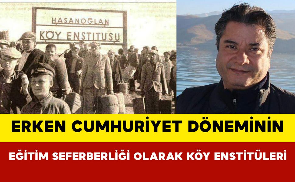Erken Cumhuriyet Döneminin Eğitim Seferberliği Olarak Köy Enstitüleri...