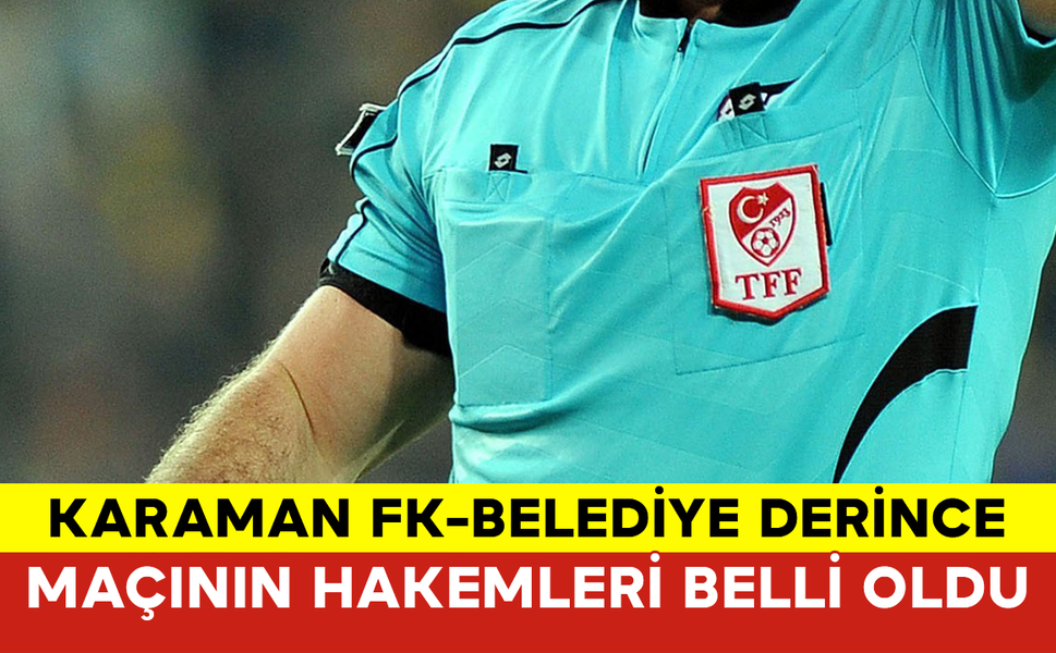 Karaman FK-Belediye Derince Maçının Hakemleri Belli Oldu