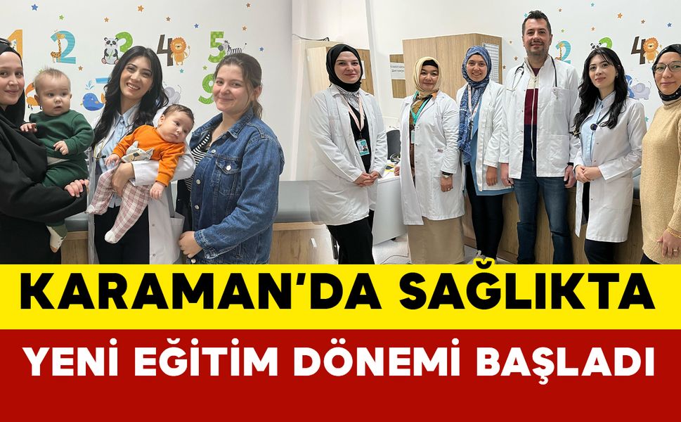 Karaman’da sağlıkta yeni eğitim dönemi başladı