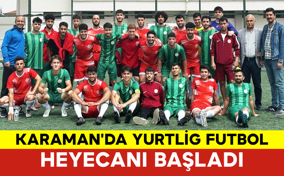 Karaman'da YURTLİG Futbol Heyecanı Başladı