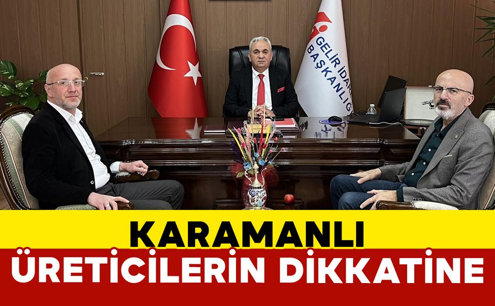 Karamanlı Üreticilerin Dikkatine