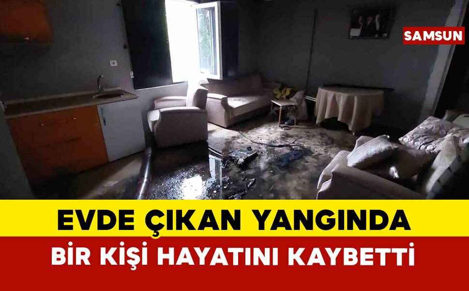 Samsun’da apartmanda çıkan yangında 1 kişi hayatını kaybetti