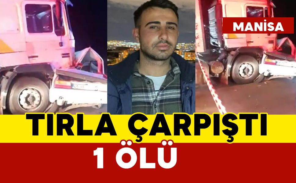 Tırla kafa kafaya çarpışan otomobilin sürücüsü öldü