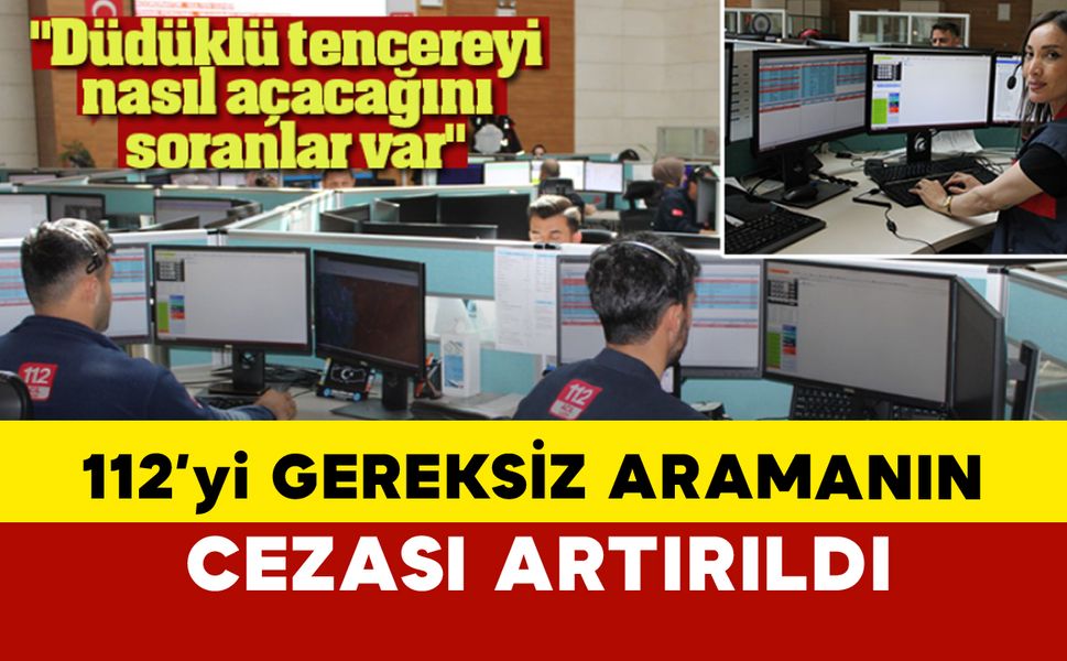 112'yi gereksiz meşgul etmenin cezası artırıldı