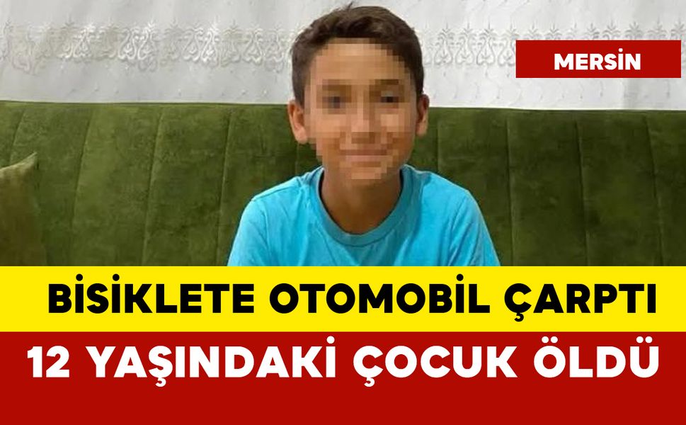 12 yaşındaki çocuk kazada öldü