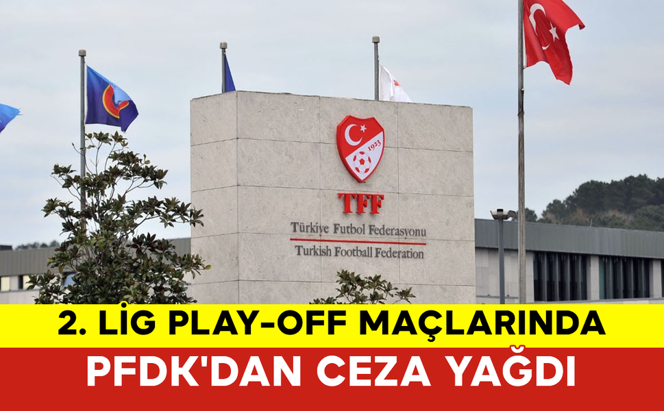 2. Lig Play-Off Maçlarında PFDK'dan Ceza Yağdı