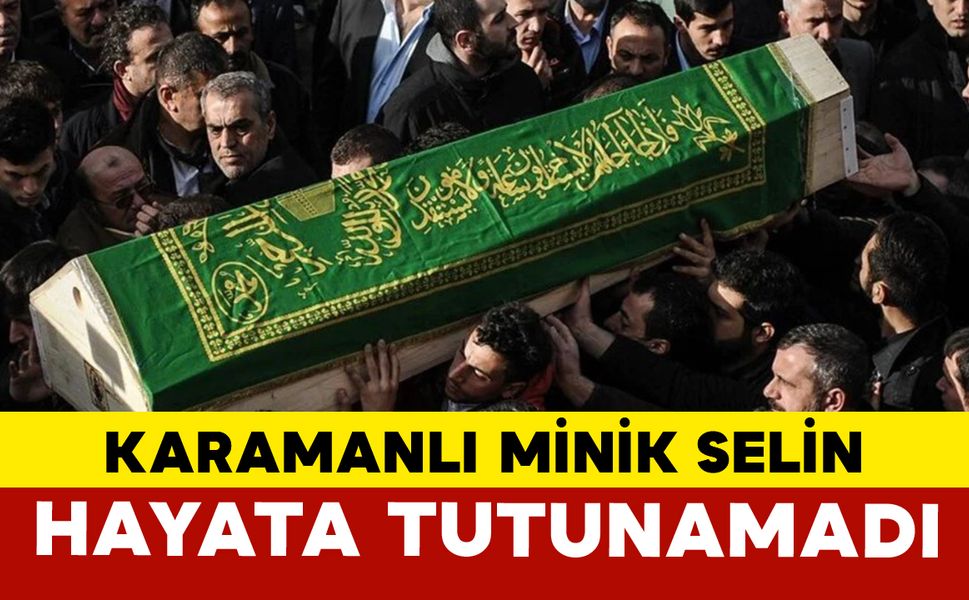 7 Yaşındaki Selin Yaşam Savaşını Kaybetti