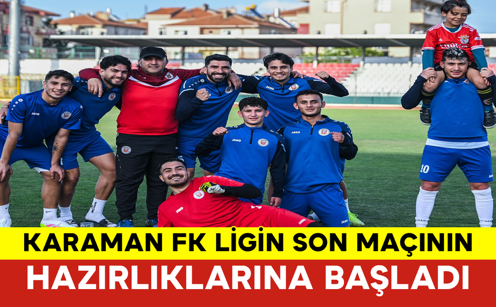 Karaman FK Ligin Son Maçının Hazırlıklarına Başladı