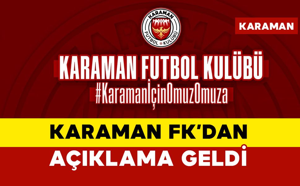 Karaman FK'dan Açıklama Geldi