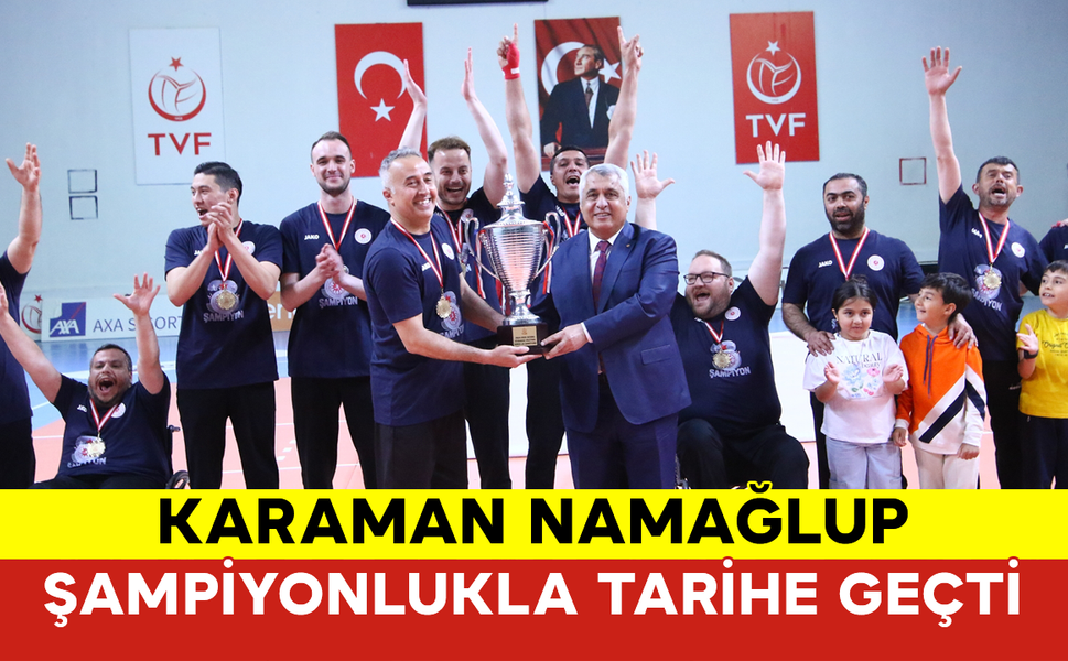 Karaman Namağlup Şampiyonlukla Tarihe Geçti