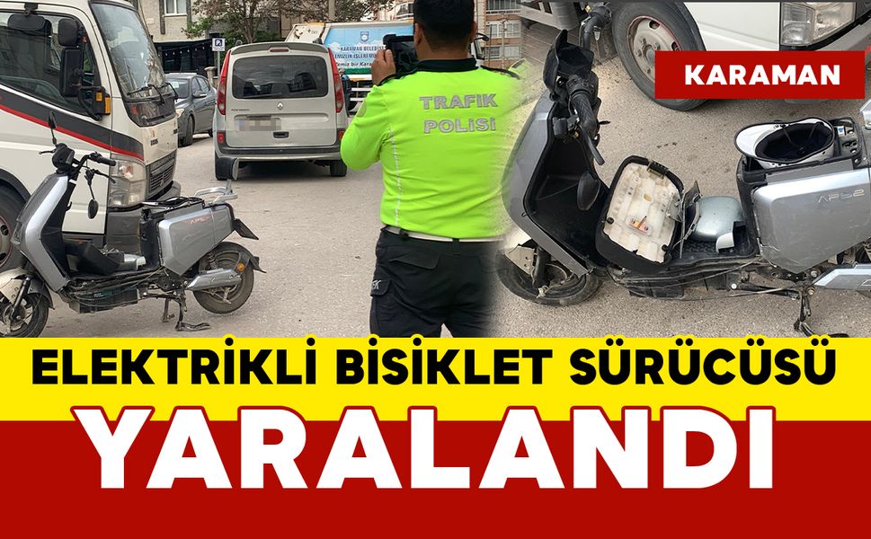 Karaman’da elektrikli bisiklet sürücüsü yaralandı