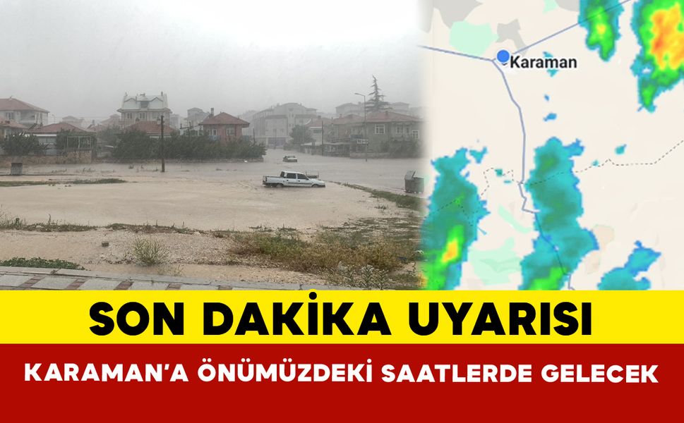 Son Dakika Uyarısı! Karaman'da Önümüzdeki Sağanak Olabilir