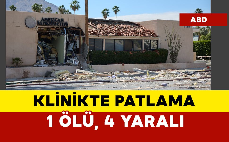 Klinikte patlama oldu: 1 ölü, 4 yaralı