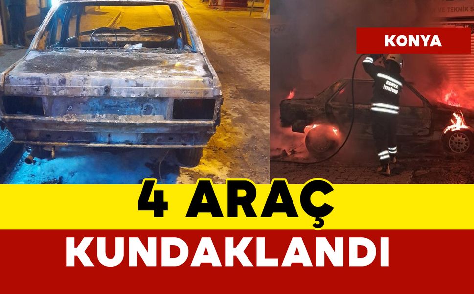 Konya'da gece saatlerinde 4 araç kundaklandı