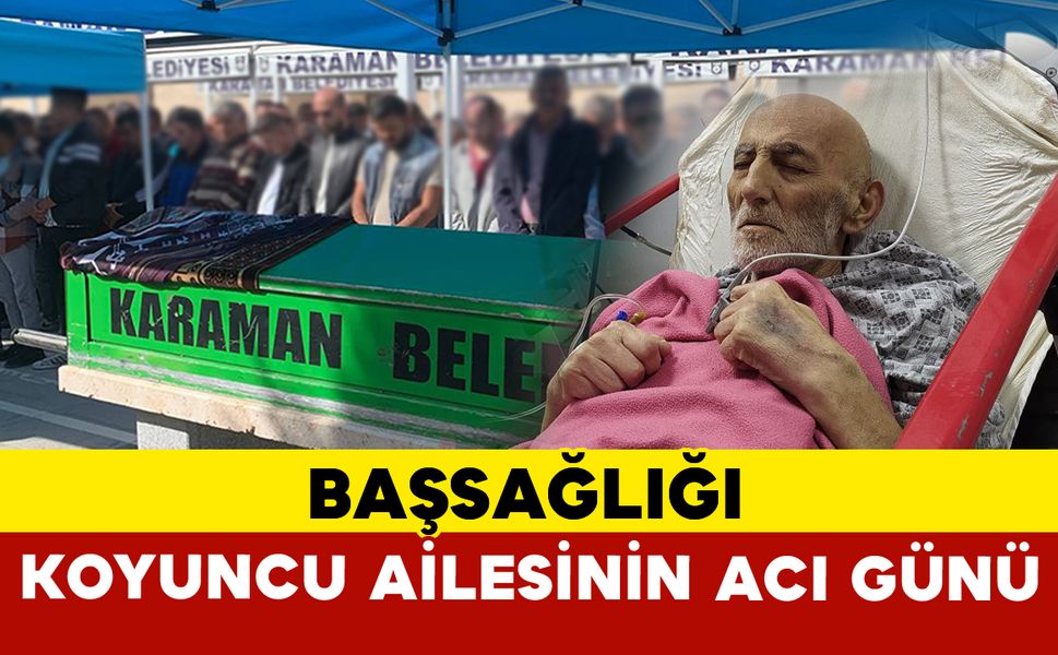 Koyuncu Ailesinin Sevilen İsmi Vefat Etti