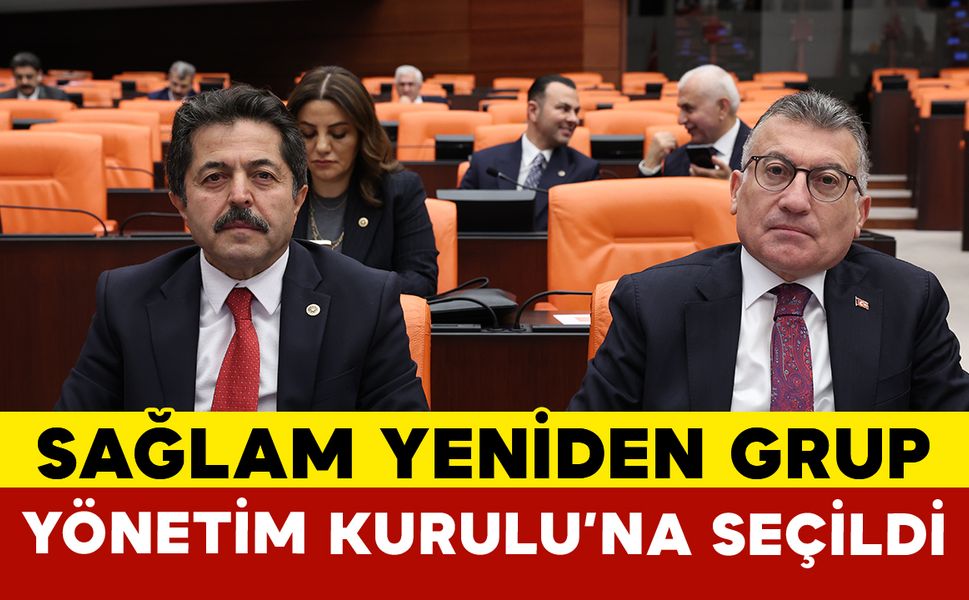 Milletvekili Osman Sağlam Yeniden Grup Yönetim Kurulu Üyeliğine Seçildi