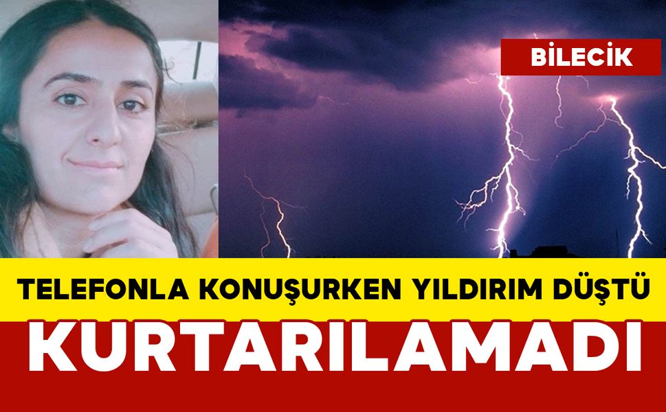 Telefonla konuşuyordu, yıldırım düştü: kurtarılamadı