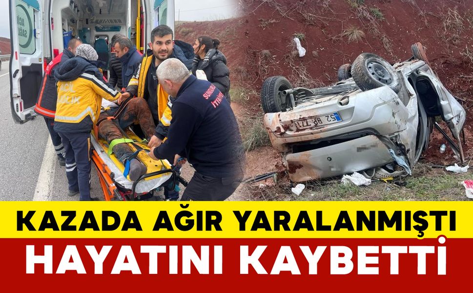 Trafik kazasında ağır yaralanmıştı yaşam mücadelesini kaybetti