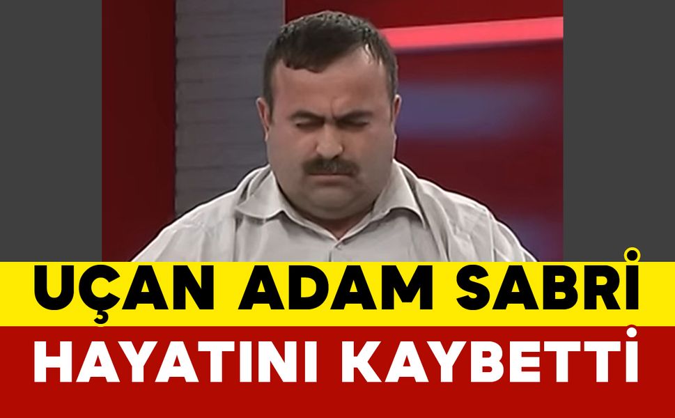 Uçan Adam Sabri Öldü