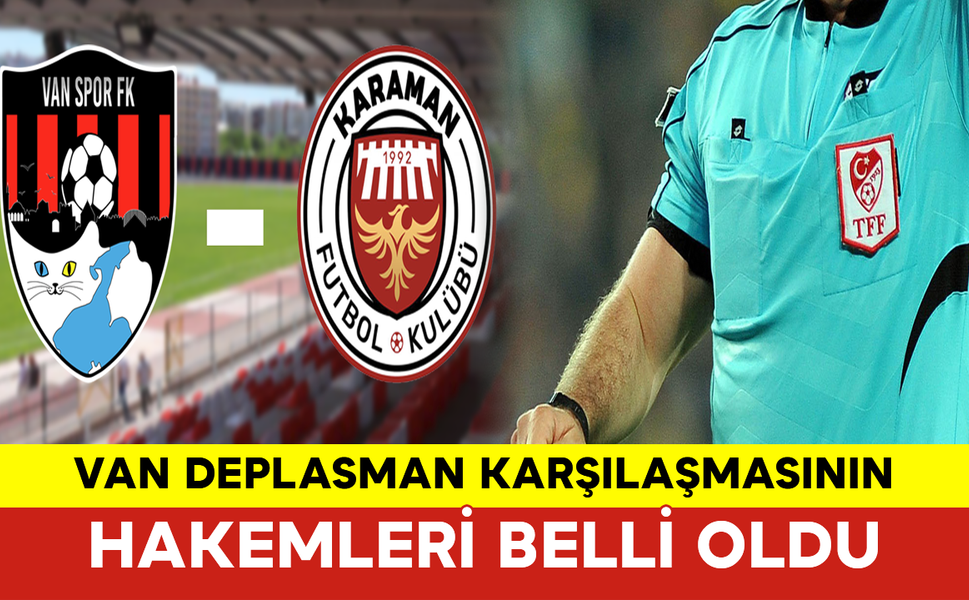 Van Deplasman Karşılaşmasının Hakemleri Belli Oldu