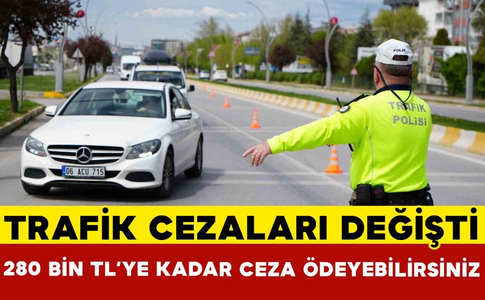 Yeni trafik cezaları 2025: 280 Bin Liraya Kadar Ceza Ödeyebilirsiniz