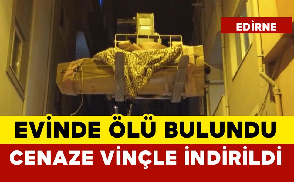 Evinde ölü bulundu: cenazeyi vinçle taşıdılar