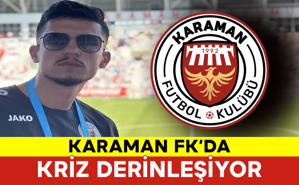 Karaman FK’da Kriz Derinleşiyor