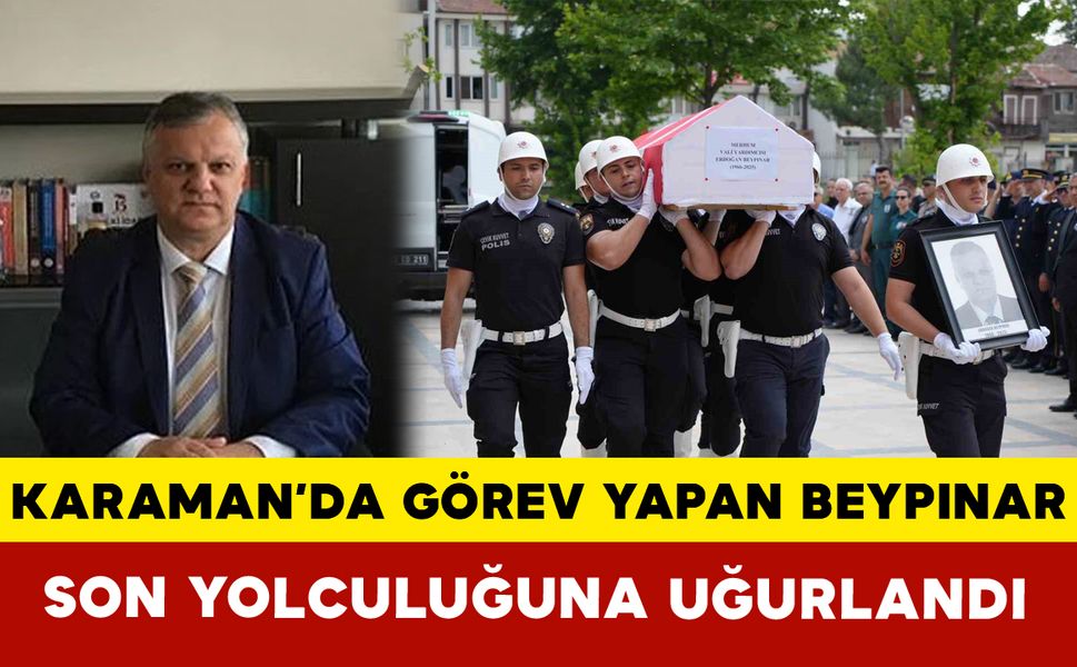 Karaman'da Görev Yapan Vali Yardımcısı son yolculuğuna uğurlandı