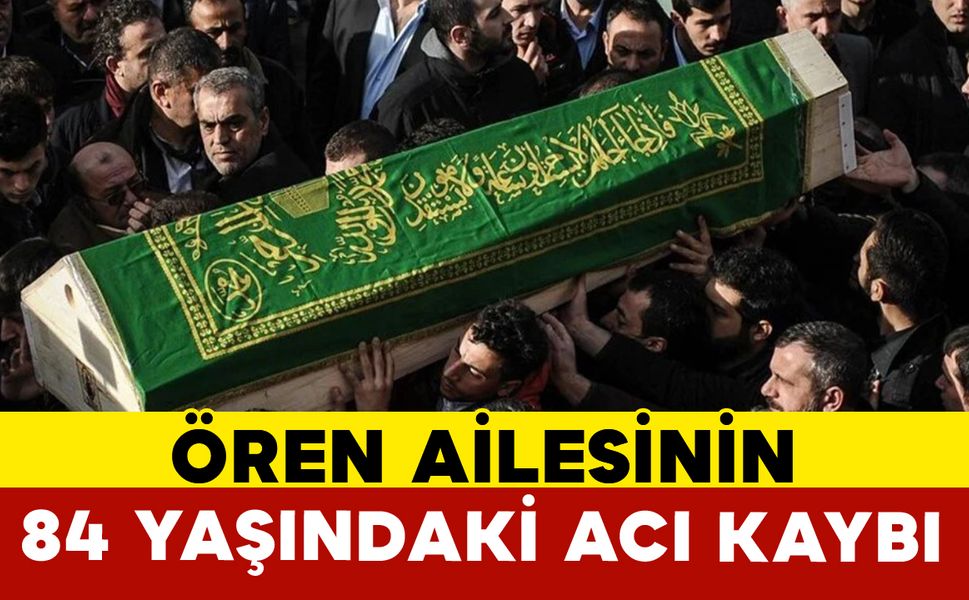 Ören Ailesinin Acı Kaybı