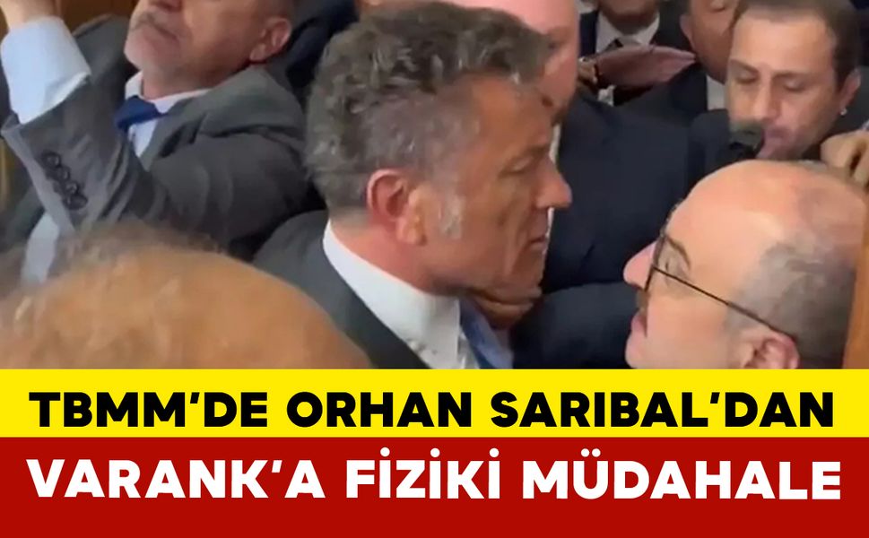 Tbmm’de Orhan Sarıbal’dan Varank’a Fiziki Müdahale