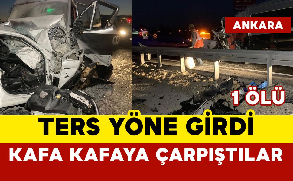 Ters yön kazasında 1 kişi öldü