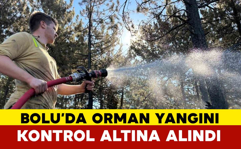 Bolu’da orman yangını büyük ölçüde kontrol altına alındı