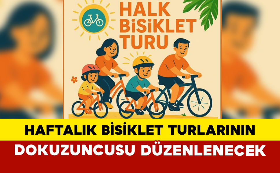 Haftalık Bisiklet Turlarının Dokuzuncusu Düzenlenecek