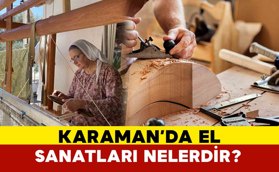 Karaman’ın El Sanatları Nelerdir?
