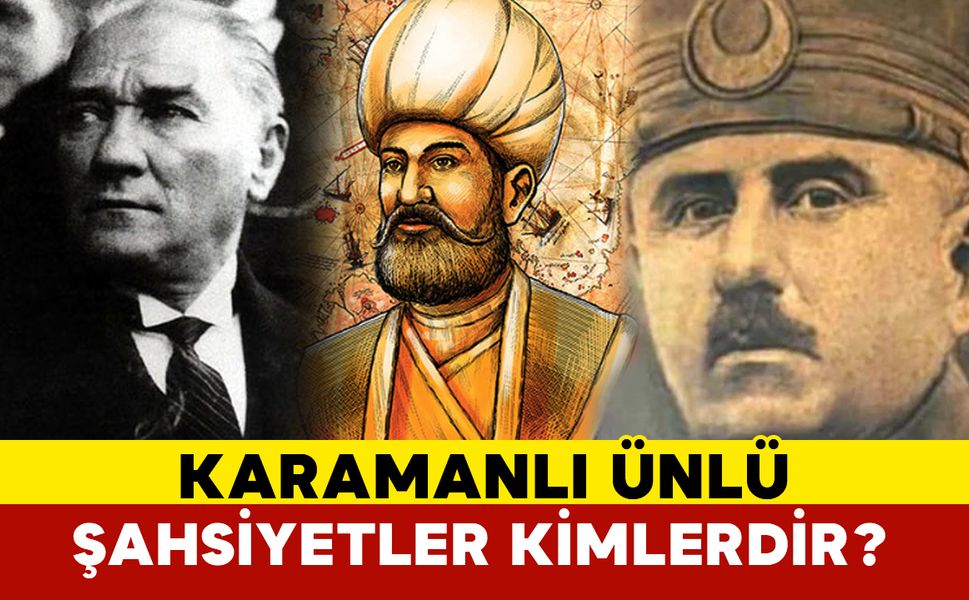 Karamanlı Ünlü Şahsiyetler Kimlerdir?