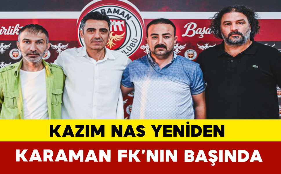 Kazım Nas Yeniden Karaman FK’nın Başında